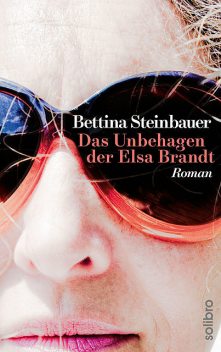 Das Unbehagen der Elsa Brandt, Bettina Steinbauer