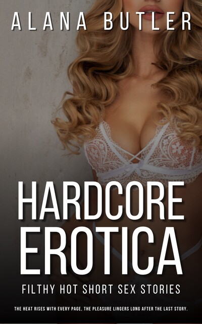 Hardcore Erotica, Alana Butler