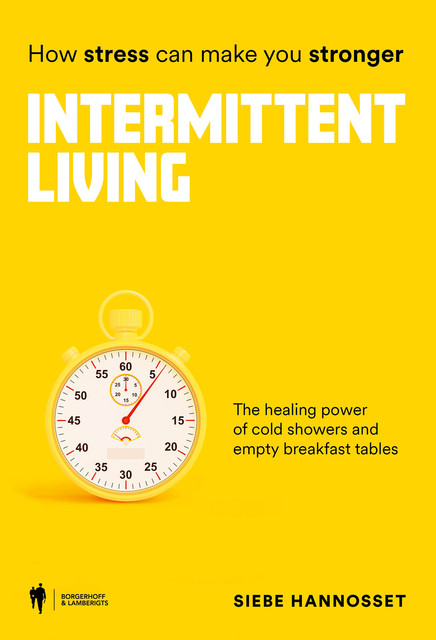 Intermittent Living: how stress can make you stronger, Siebe Hannosset