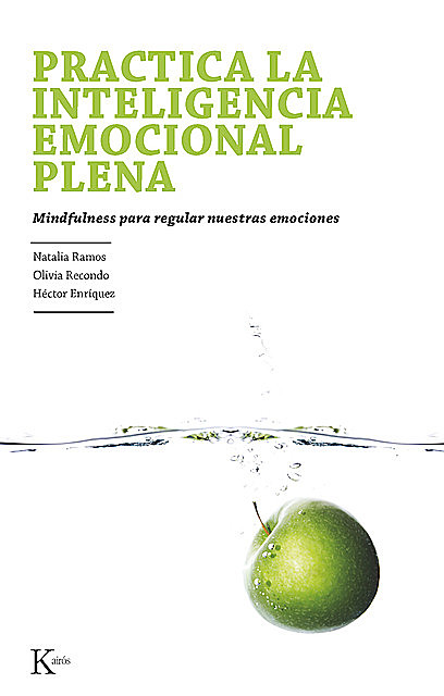 Practica la inteligencia emocional plena, Héctor Enríquez Anchondo, Natalia Ramos Díaz, Olivia Recondo Pérez