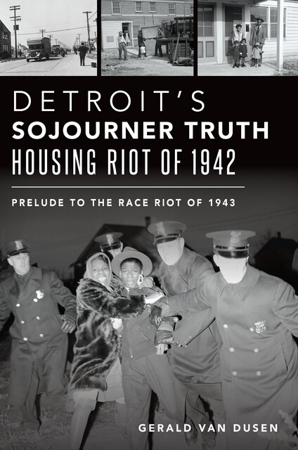 Detroit's Sojourner Truth Housing Riot of 1942, Gerald Van Dusen