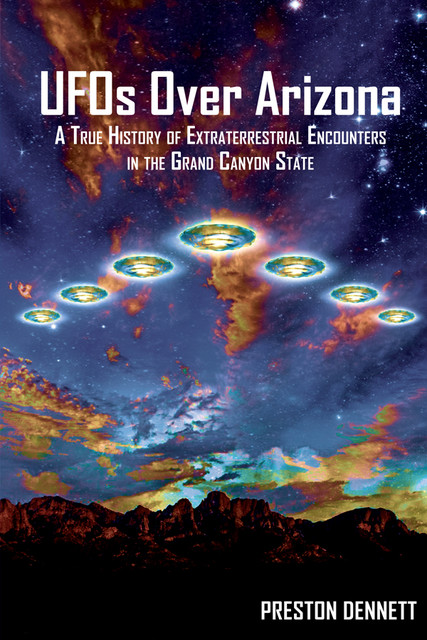 UFOs Over Arizona, Preston Dennett