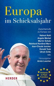 Europa im Schicksalsjahr, Angela Merkel, Reinhard Marx, Donald Tusk, Helmut Kohl, Jean-Claude Juncker, Martin Schulz, Ulrich Grillo