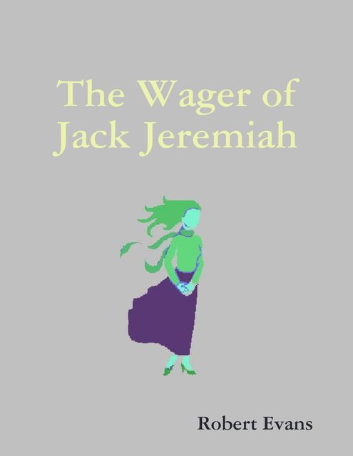 The Wager of Jack Jeremiah, Robert Evans