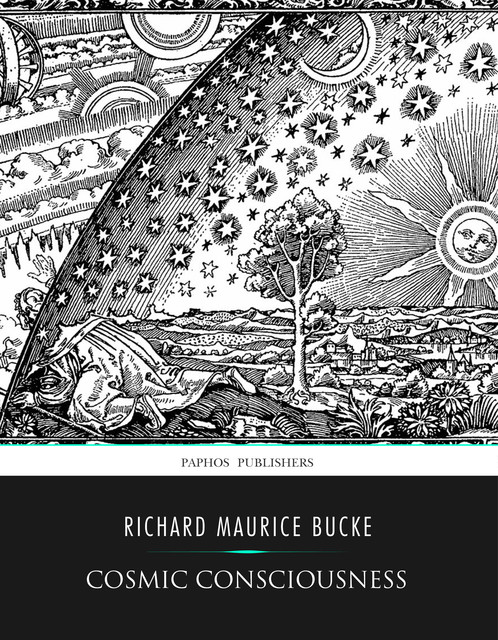 Cosmic Conciousness, a Study in the Evolution of the Human Mind, Richard Maurice Bucke