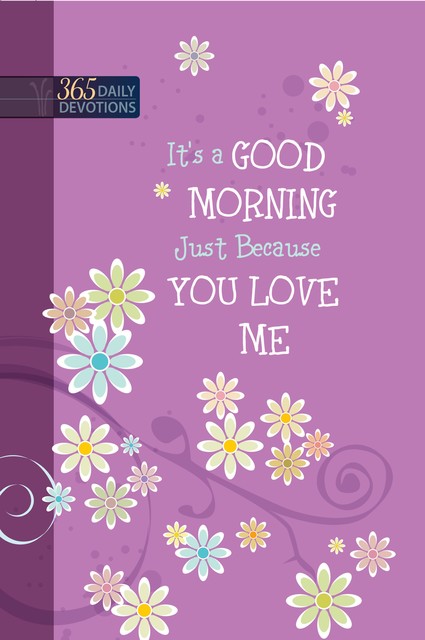 It's a Good Morning Just Because You Love Me, BroadStreet Publishing Group LLC