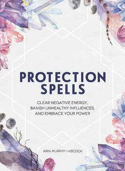 Protection Spells, Arin Murphy-Hiscock