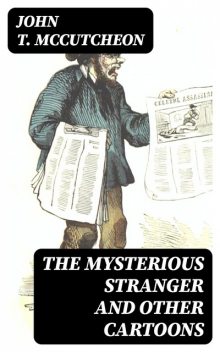 The Mysterious Stranger and Other Cartoons, John T.McCutcheon