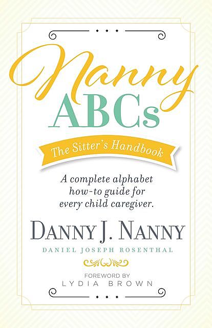 Nanny ABCs: The Sitter’s Handbook, Daniel Rosenthal, Danny J. Nanny