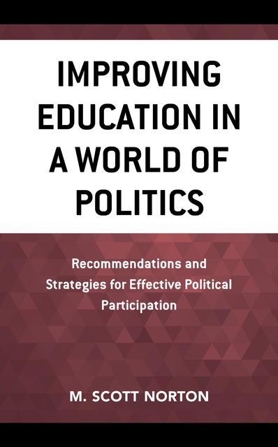 Improving Education in a World of Politics, M. Scott Norton
