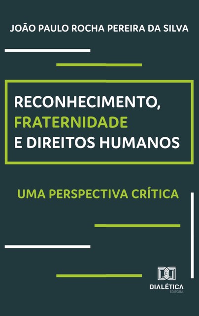 Reconhecimento, Fraternidade e Direitos Humanos, João Paulo Rocha Pereira da Silva