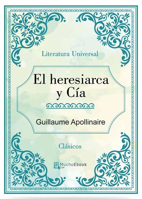 El Heresiarca y Cia, Guillaume Apollinaire