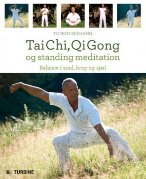 Tai Chi, Qi Gong og standing meditation, Torben Bremann