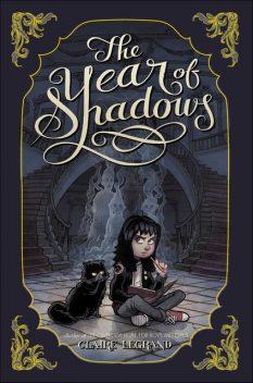 The Year of Shadows, Claire Legrand