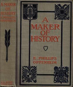 A Maker of History, E. Phillips Oppenheim