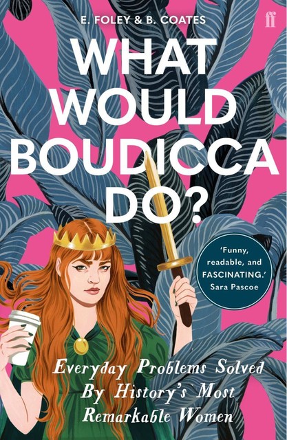 What Would Boudicca Do, Elizabeth Foley