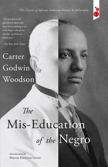 The Mis-Education of the Negro, Carter Godwin Woodson