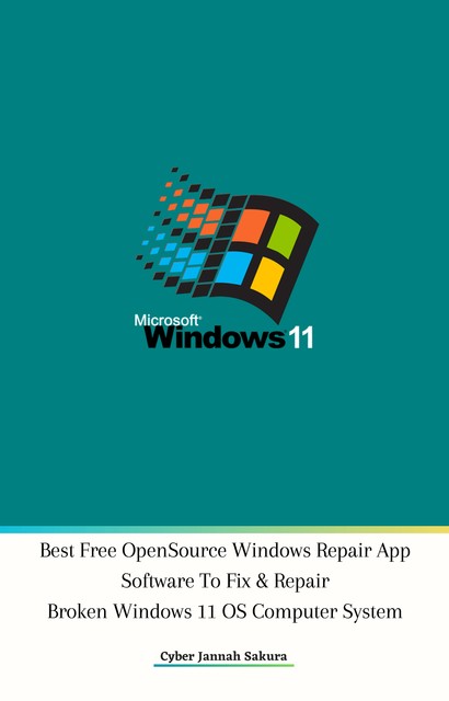 Best Free Open Source Windows Repair App Software To Fix & Repair Broken Windows 11 OS Computer System, Cyber Jannah Sakura