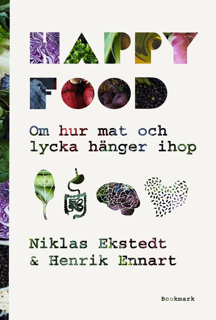 Happy Food – Om hur mat och lycka hänger ihop, Henrik Ennart, Niklas Ekstedt