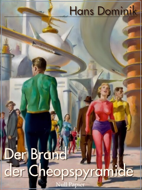 Der Brand der Cheopspyramide, Hans Dominik