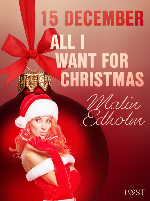 15 december: All I want for Christmas – een erotische adventskalender, Malin Edholm