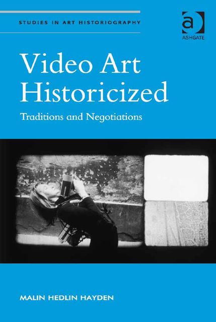 Video Art Historicized, Malin Hedlin Hayden