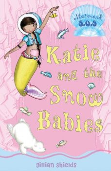 Katie and the Snow Babies, Gillian Shields