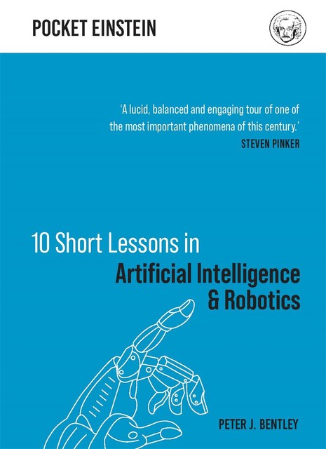 10 Short Lessons in Artificial Intelligence and Robotics, Peter Bentley