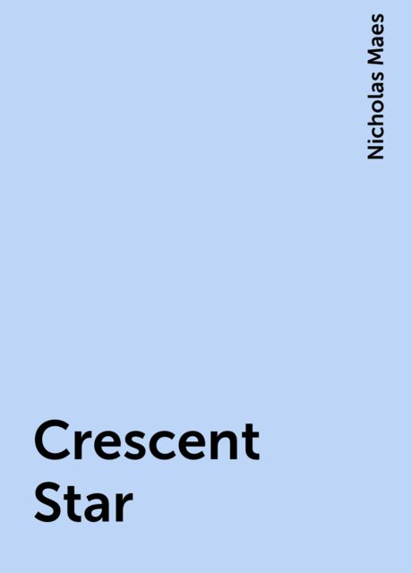 Crescent Star, Nicholas Maes