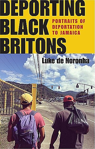 Deporting Black Britons, Luke de Noronha