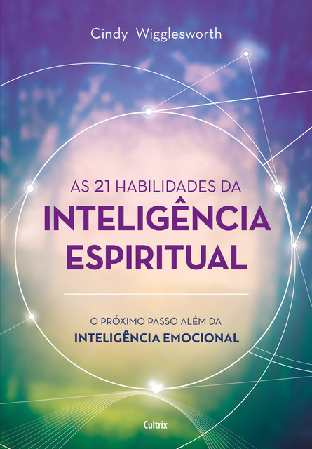As 21 habilidades da inteligência espiritual, Cindy Wigglesworth