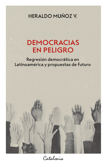 Democracias en peligro, Heraldo Muñoz