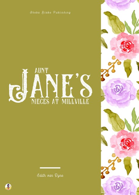 Aunt Jane's Nieces at Millville, Edith Van Dyne, Sheba Blake