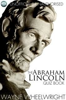 Abraham Lincoln Quiz Book, Wayne Wheelwright