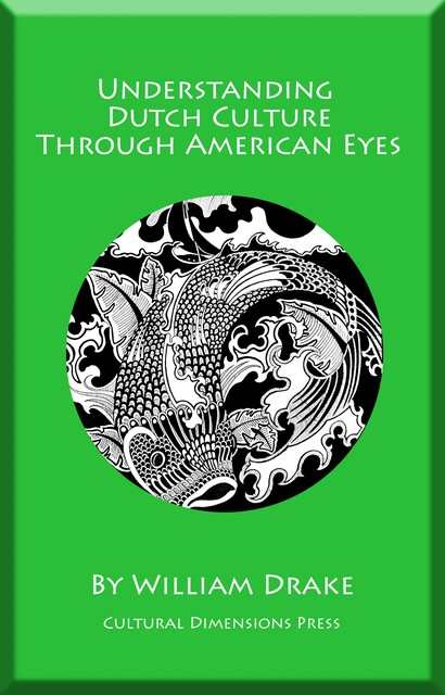 Understanding Dutch Culture Through American Eyes, William Drake