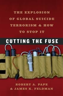 Cutting the Fuse, Robert A. Pape