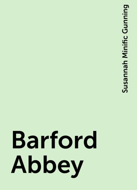 Barford Abbey, Susannah Minific Gunning