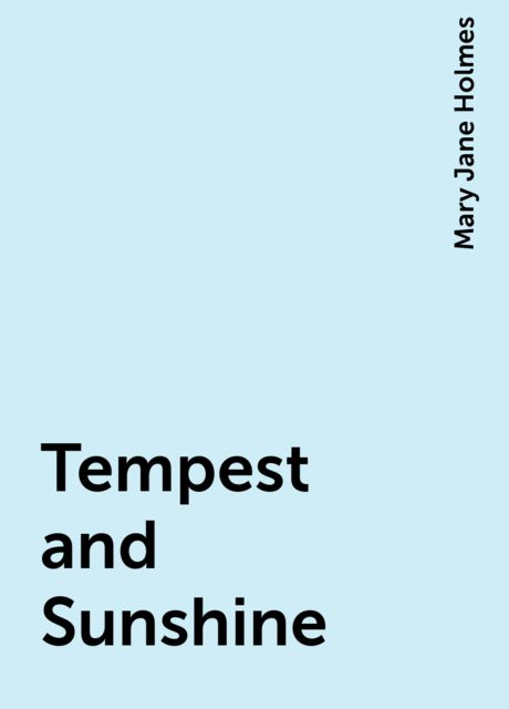 Tempest and Sunshine, Mary Jane Holmes