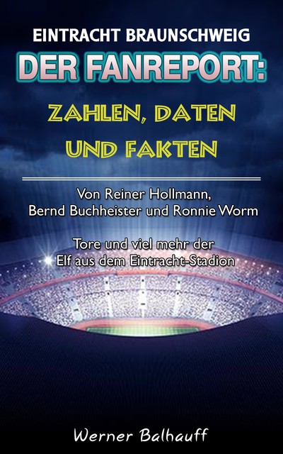 Die Eintracht – Zahlen, Daten und Fakten des BTSV Eintracht Braunschweig, Werner Balhauff