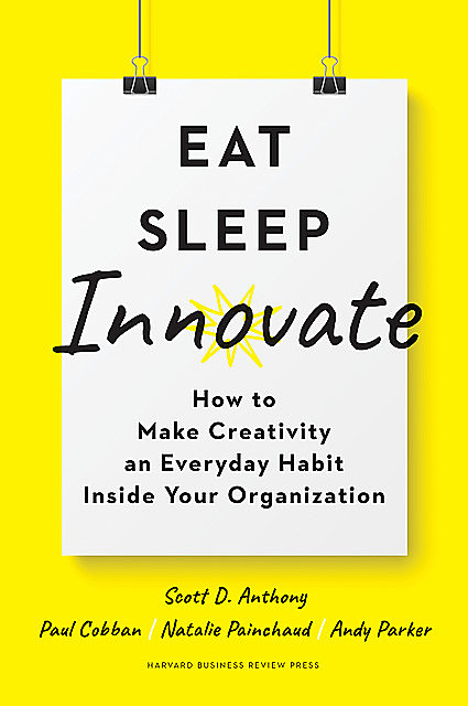 Eat, Sleep, Innovate, Anthony Scott, Andy Parker, Natalie Painchaud, Paul Cobban