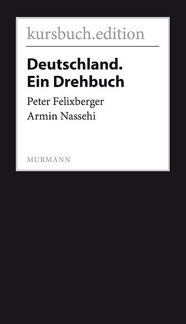 Deutschland. Ein Drehbuch, Armin Nassehi, Peter Felixberger
