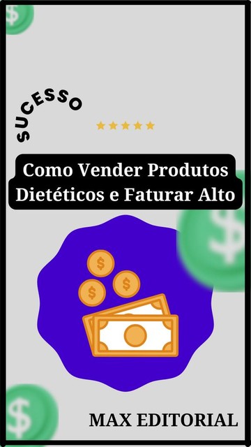 Como Vender Produtos Dietéticos e Faturar alto, Max Editorial