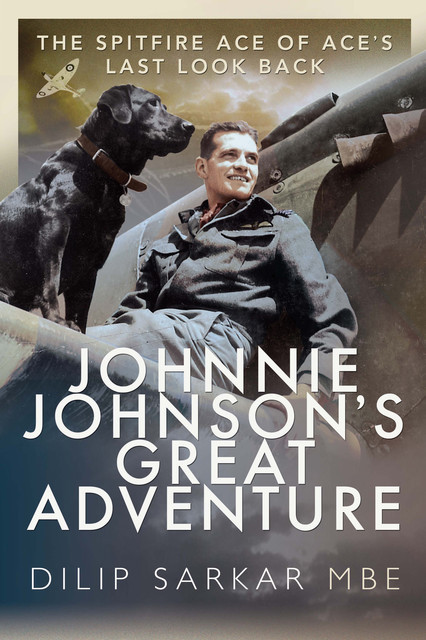 Johnnie Johnson's Great Adventure, Dilip Sarkar MBE