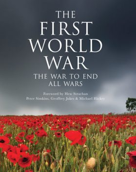 The First World War, Geoffrey Jukes, Michael Hickey, Peter Simkins