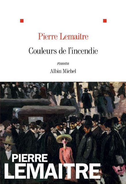 Couleurs de l'incendie (French Edition), Pierre Lemaitre