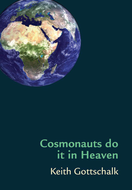 Cosmonauts do it in Heaven, Keith Gottschalk