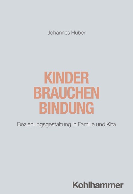 Kinder brauchen Bindung, Johannes Huber