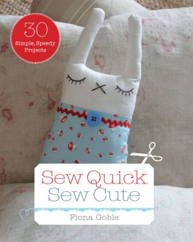 Sew Quick Sew Cute, Fiona Goble
