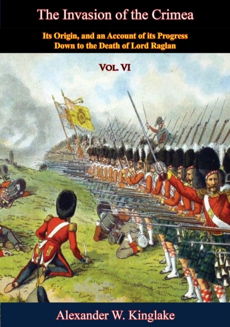 Invasion of the Crimea: Vol. VI, Alexander Kinglake