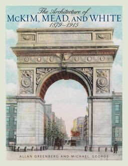 The Architecture of McKim, Mead, and White, George Michael, Allan Greenberg